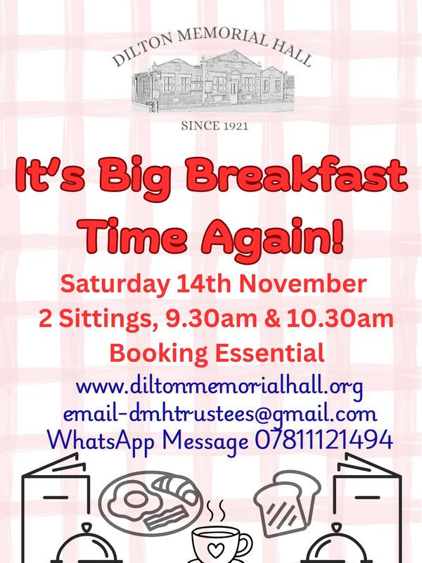 We are here again, the famous BIG BREAKFAST is back at Dilton Memorial Hall. Booking Essential, 2 si