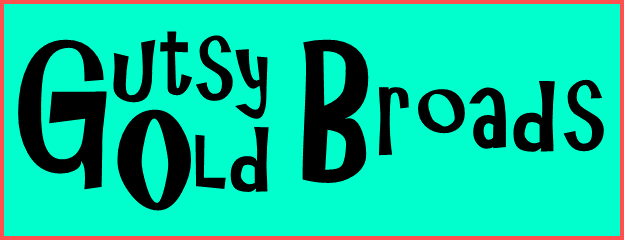 Gutsy Old Broads
