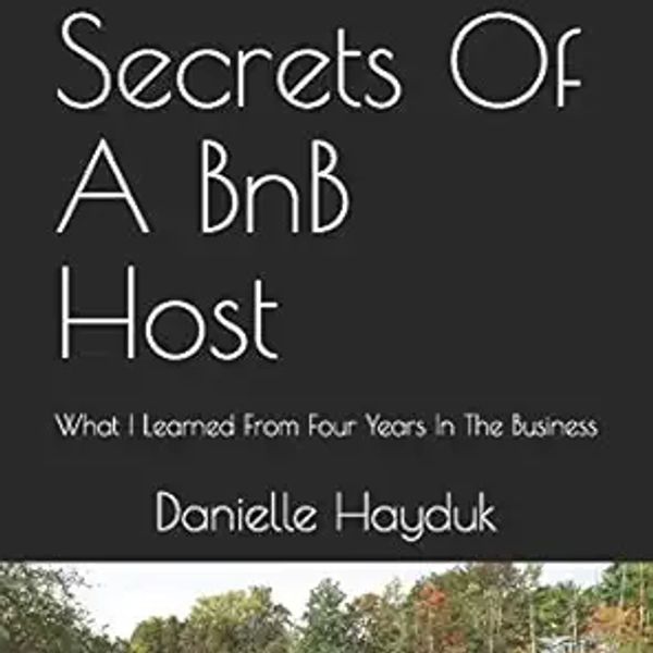 Book cover titled 'Secrets Of A BnB Host' by Danielle Hayduk.