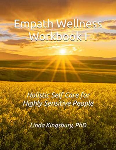 Empath Wellness Workbook I Holistic Self Care for Highly Sensitive People Dr Linda Kingsbury