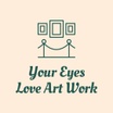 Your Eyes Love Art