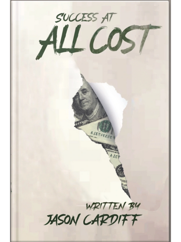 Jason Cardiff Author and his book on Net worth called Success at all cost now available on Amazon