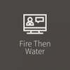 Fire then Water