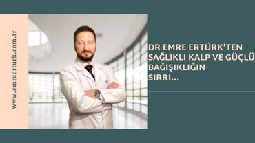 Güçlü Bağışıklığın Sırrı,Kardiyoloji Uzmanı Dr Emre Ertürk 