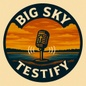 Big Sky Testify