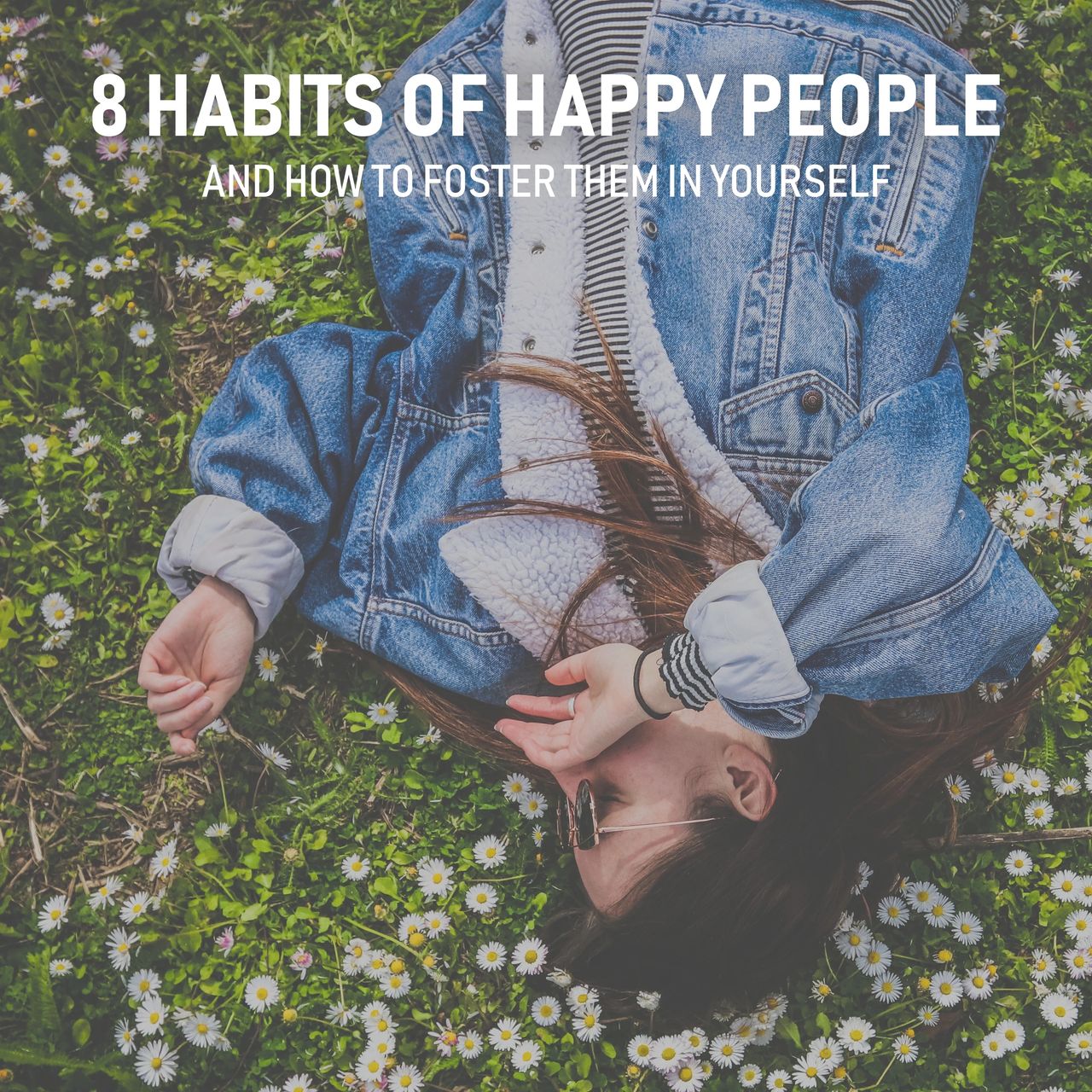 8 Habits of Happy People and How to Foster Them in Yourself