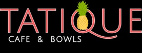 TATIQUE Cafe and Bowls