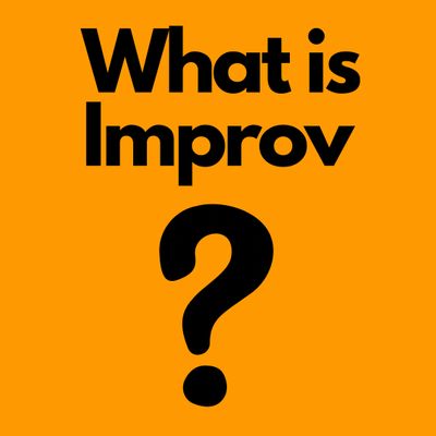 What is Improv or Improvisational Theatre? 