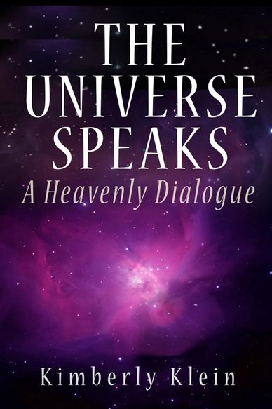Book cover titled 'The Universe Speaks: A Heavenly Dialogue' by Kimberly Klein with a cosmic background.
