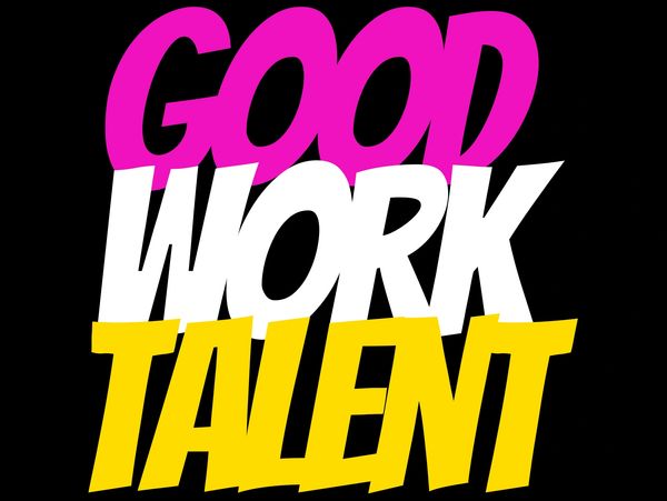 Bold colorful text saying 'Good Work Talent' on black background.