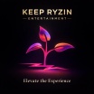 KEEP RYZIN' ENTERTAINMENT 
