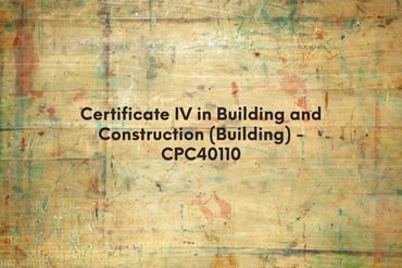 Certificate IV in Building and Construction (Building) - CPC40110