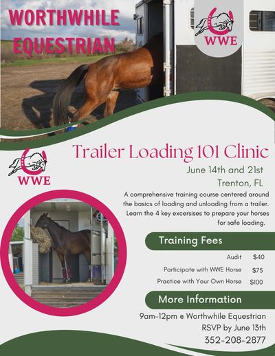 Flyer for Trailer Loading 101 Clinic by Worthwhile Equestrian in Trenton, FL.