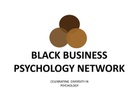 THE BLACK BUSINESS PSYCHOLOGY NETWORK