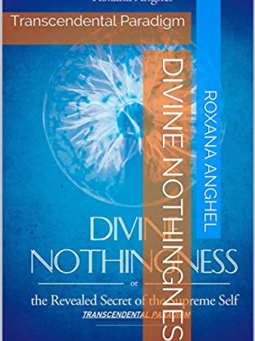 Roxana Anghel's book - DIVINE NOTHINGNESS
Transcendental Paradigm