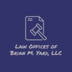 LAW OFFICES OF BRIAN M. YARD, LLC