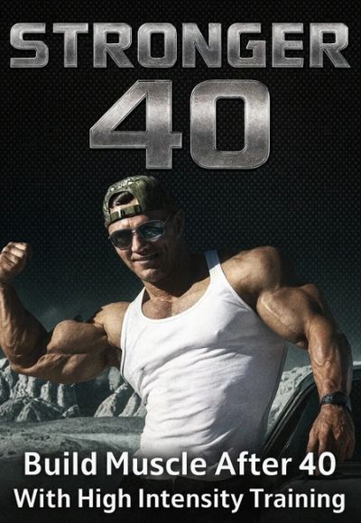STRONGER40  High-Intensity Training guide for men over 40 who want real muscle with smarter workouts