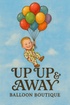 UP UP & AWAY BALLOON BOUTIQUE