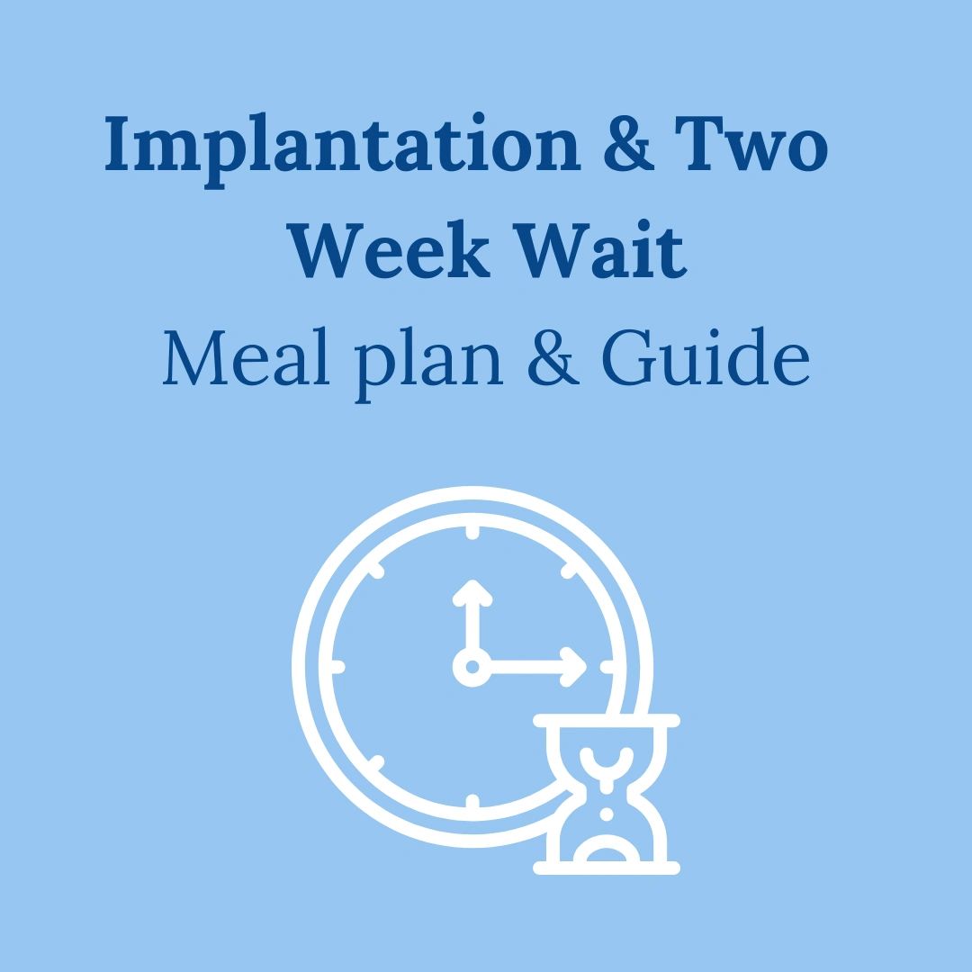 Implantation & Two Week Wait Meal Plan & Guide