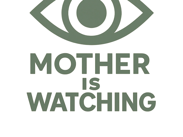 Green eye symbol with text 'MOTHER IS WATCHING'.