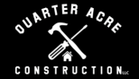 Quarter Acre CONSTRUCTION llc