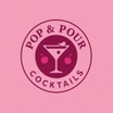 Pop and Pour Cocktails