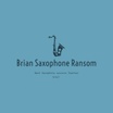 Brian Saxophone Ransom