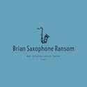 Brian Saxophone Ransom