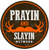 Prayin and Slayin Podcast Network