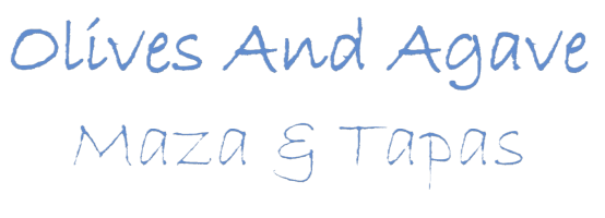 Olives And Agave  Maza & tapas      coming soon 