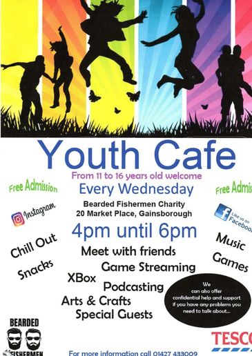 Run by The Bearded Fishermen Gainsborough the Youth Cafe is for 11-16yr   olds Weds 4pm - 6pm. Free.