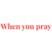 whenyoupray.org