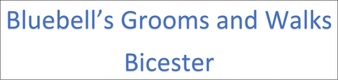 Bluebell's                     GroomS AND Walks      bicester 
