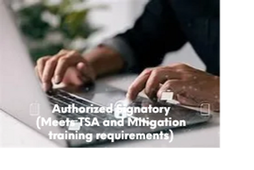 Authorized Signatory 
(Meets TSA and Mitigation training requirements)