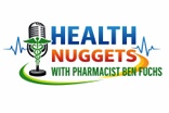 Health Nuggets with Pharmacist Ben Fuchs
