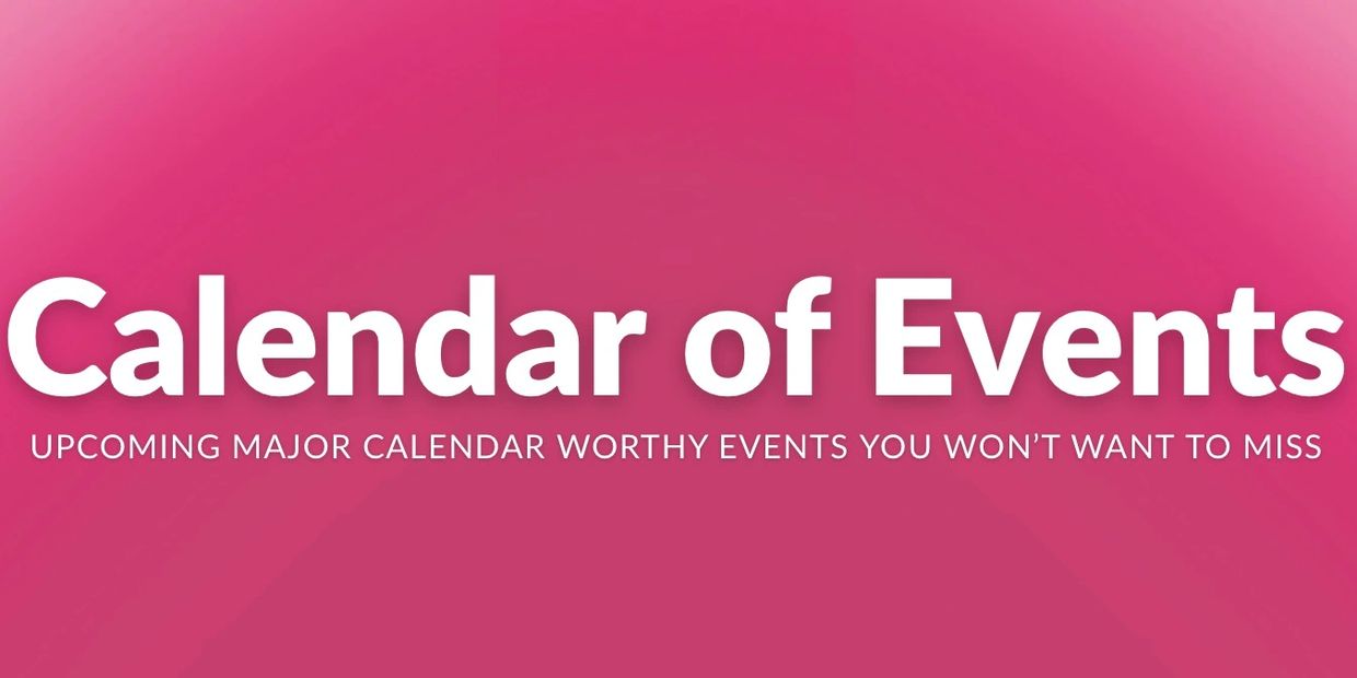 Calendar of major upcoming events.