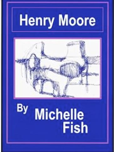 Book cover about Henry Moore by Michelle Fish.