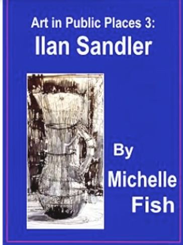 Book cover of Art in Public Places 3: Ilan Sandler by Michelle Fish.