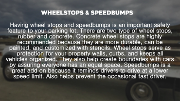 Safety features in parking lots include wheel stops and speedbumps.
