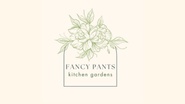 Fancy Pants 
Kitchen Gardens