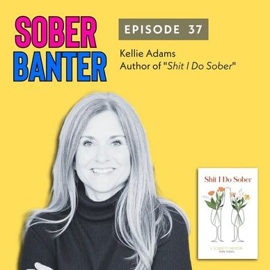 Kellie Adams and book cover Shit I Do Sober (Ep. 37)