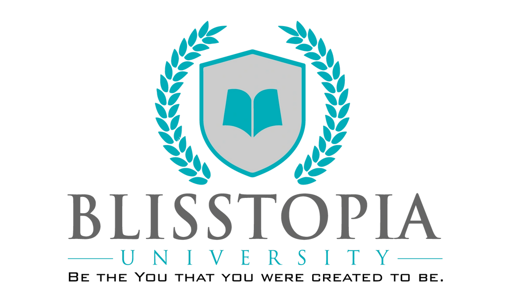 Blisstopia University.  Be the You that You were created to be
