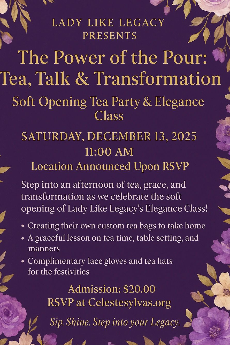 Join us for a elegant afternoon of tea, grace, and self-discovery.Sip. Shine. Step into your Legacy
