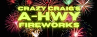 Crazy Craig's
A-Hwy 
FIREWORKS
