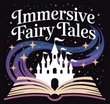 

IMMERSIVE FAIRY TALES