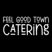 Feel Good Town Catering