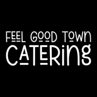 Feel Good Town Catering
