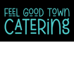 Feel Good Town Catering