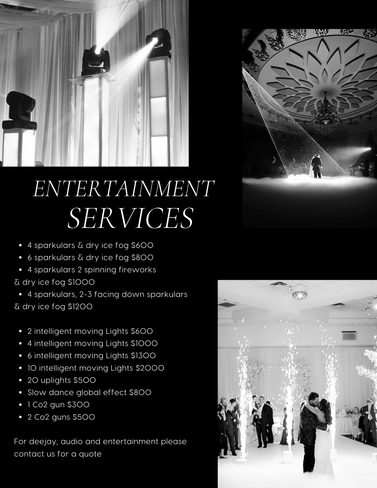 Entertainment services with lighting, fog, and sparkular effects for events.
