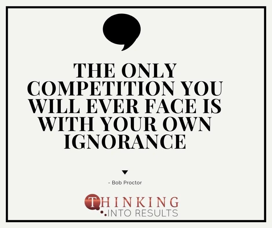 Compete Against Your Own Ignorance